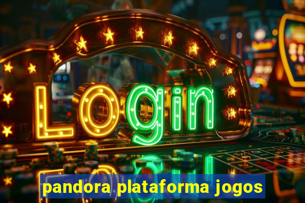 pandora plataforma jogos